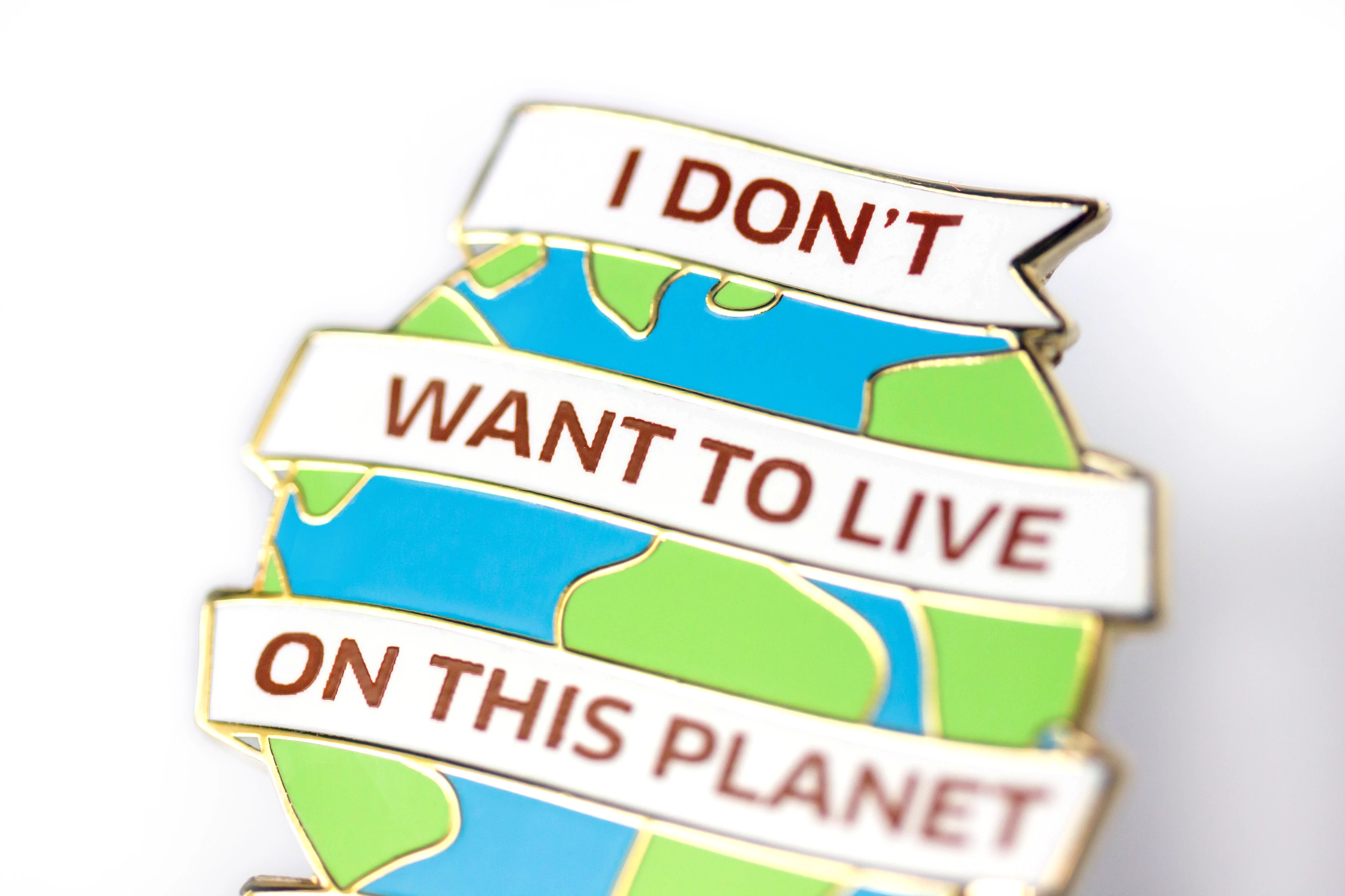 I Don't Want To Live On This Planet Anymore Pin - Image 3